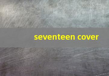 seventeen cover